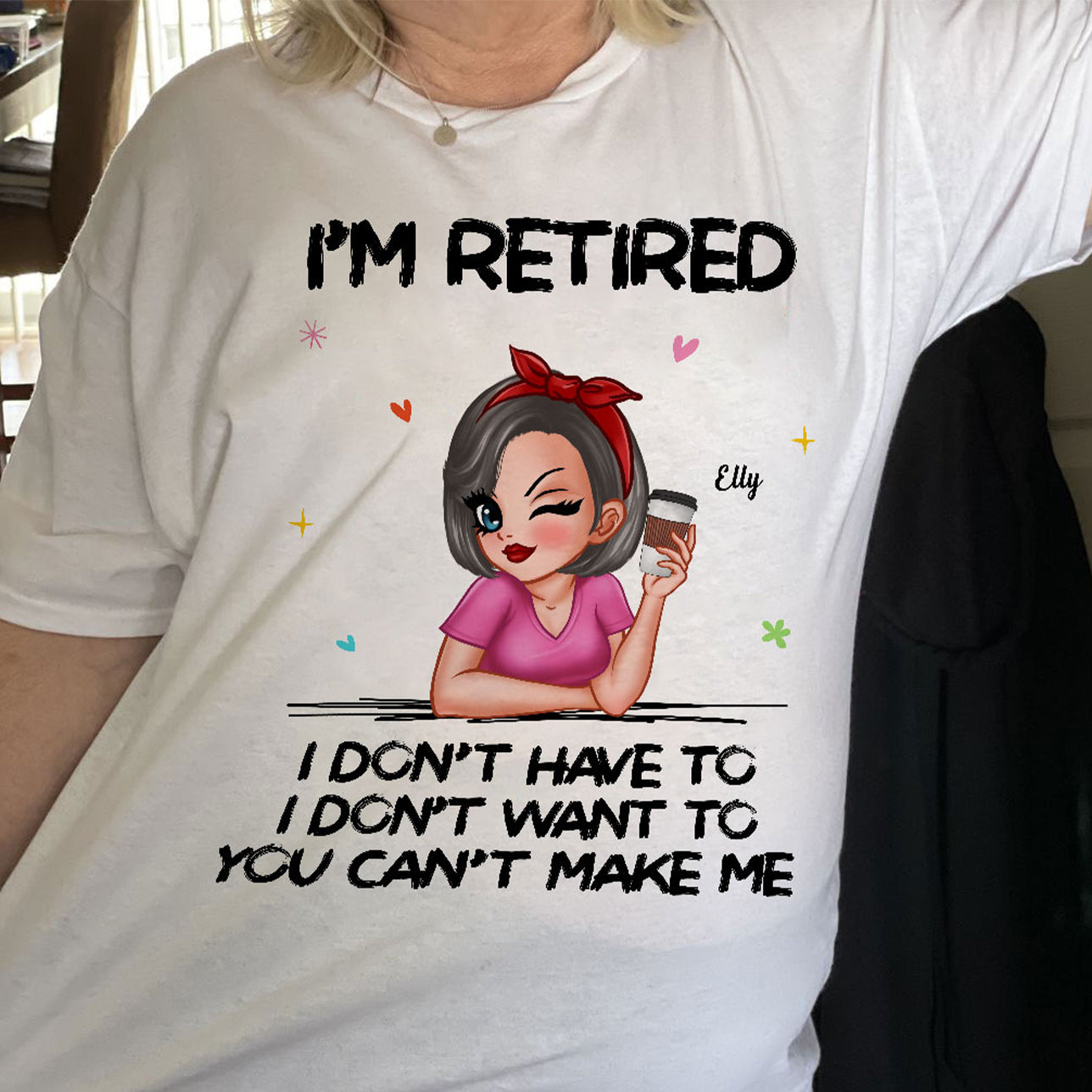 I‘m Retired You Can’t Make Me - Personalized Shirt