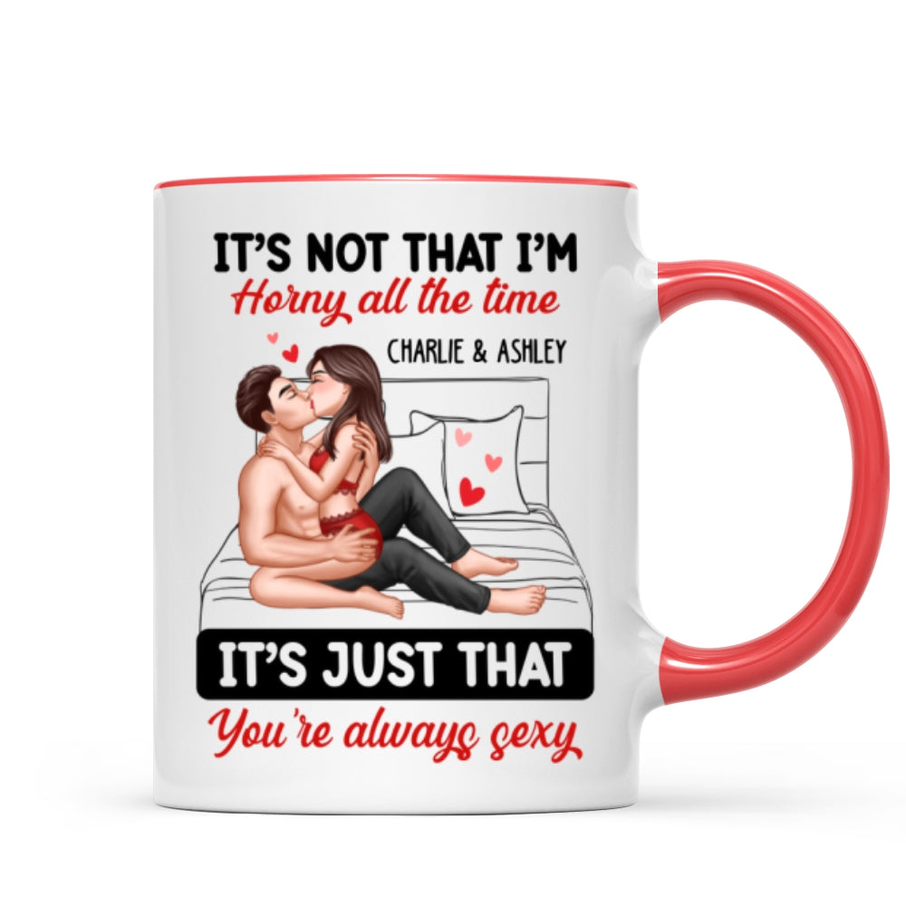 Sexy Couple Kissing It‘s Just That You Are Always Sexy Funny Gift For Him For Her Personalized Mug