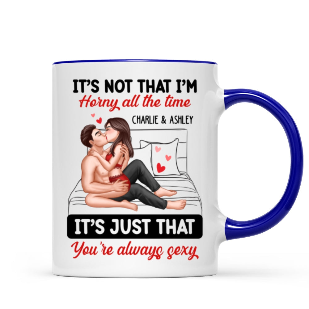 Sexy Couple Kissing It‘s Just That You Are Always Sexy Funny Gift For Him For Her Personalized Mug