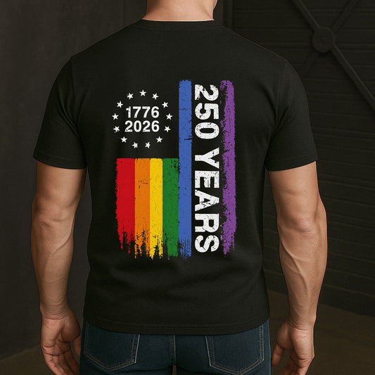 250 Years Of Freedom LGBTQ+ Edition - Shirt