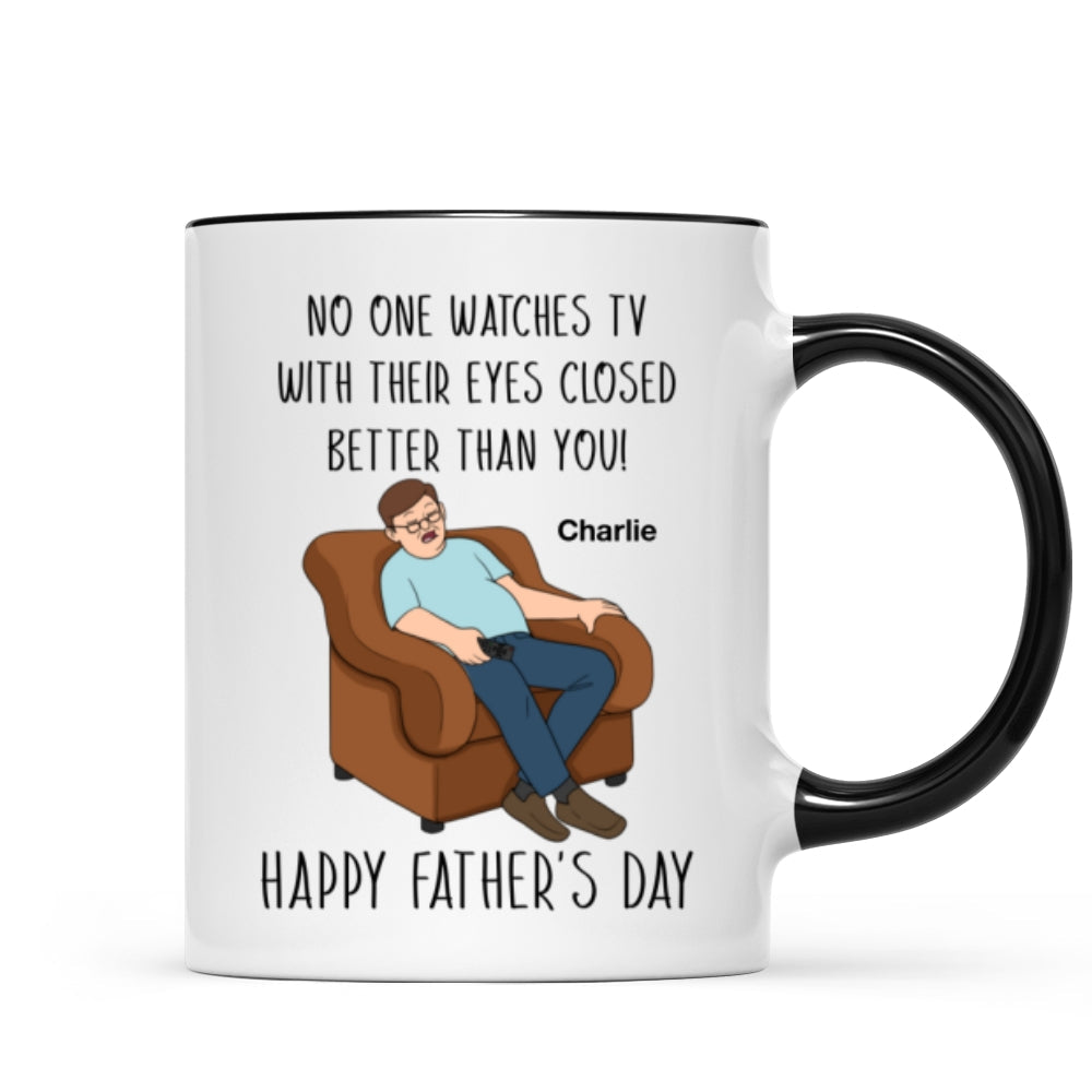 No One Watching TV With Eyes Closed Better Than You Happy Father‘s Day Personalized Mug