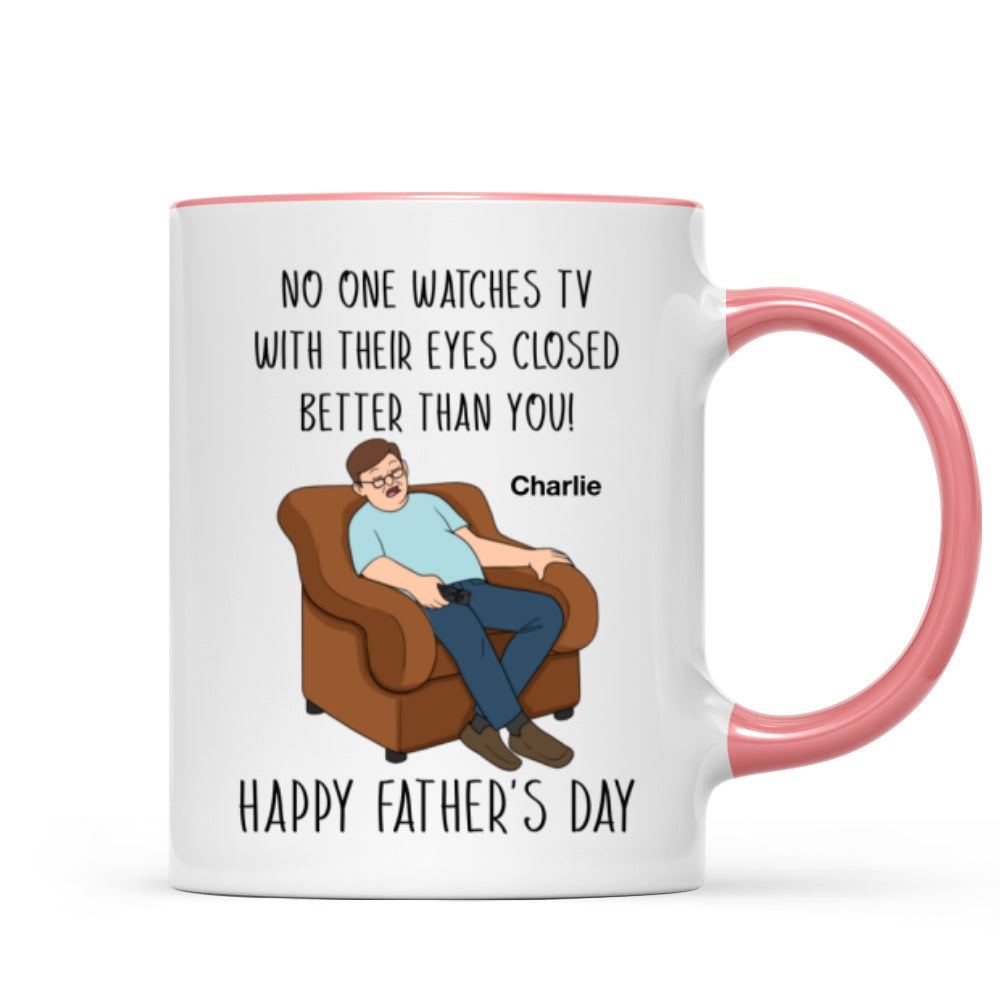 No One Watching TV With Eyes Closed Better Than You Happy Father‘s Day Personalized Mug