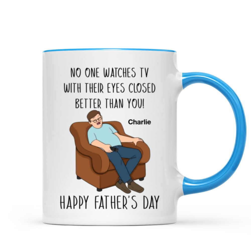 No One Watching TV With Eyes Closed Better Than You Happy Father‘s Day Personalized Mug