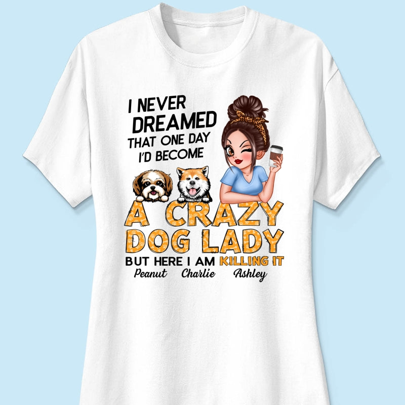 Unleash Your Inner Crazy Dog Lady! Gift For Dog Lover Sassy Dog Mom Personalized Shirt