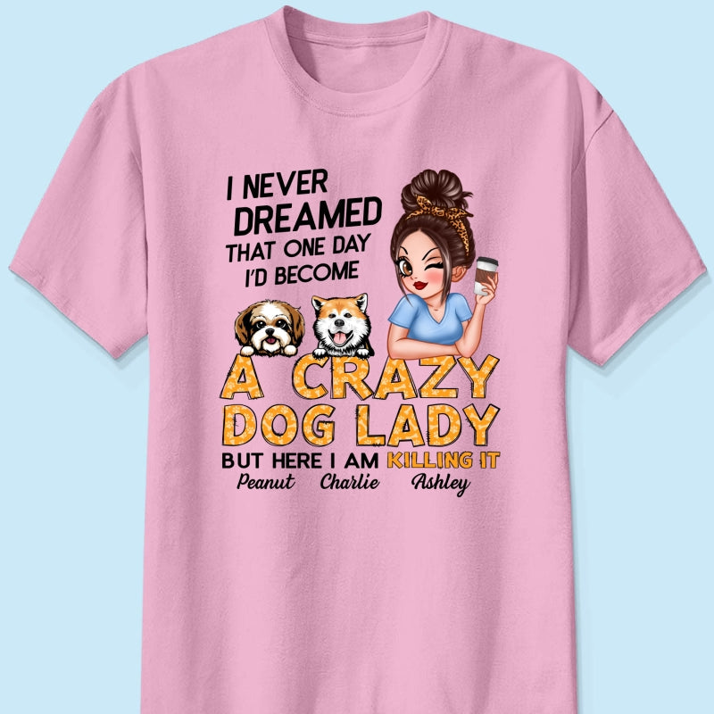 Unleash Your Inner Crazy Dog Lady! Gift For Dog Lover Sassy Dog Mom Personalized Shirt