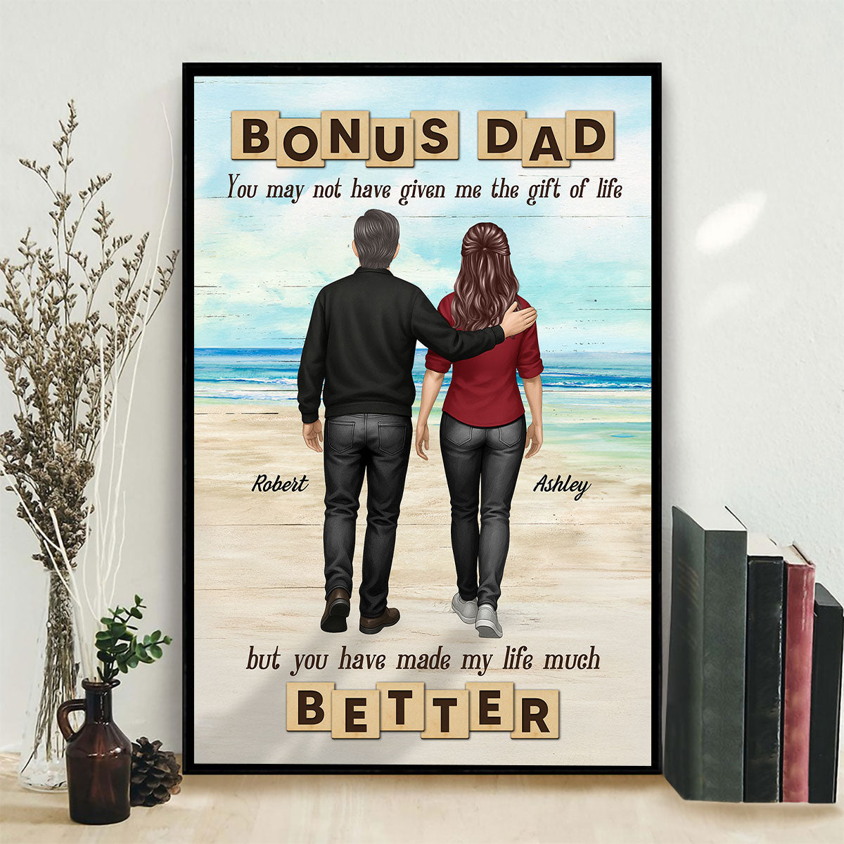 Bonus Dad You Have Made Our Lives Much Better Personalized Poster, Father's Day Gift for Stepdad