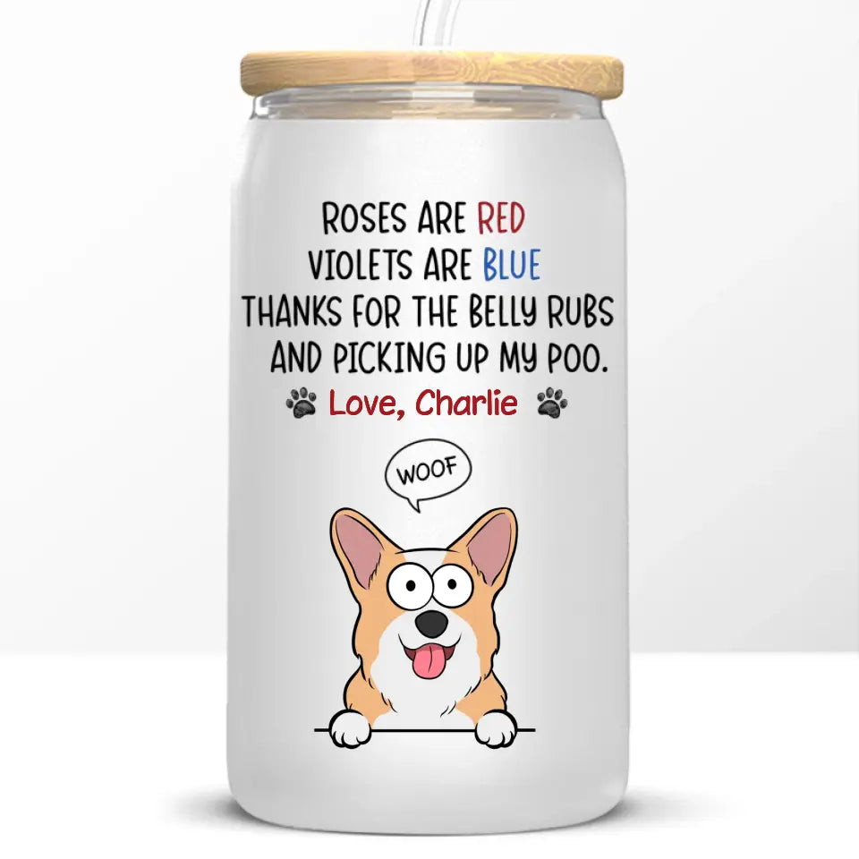 Thanks For The Belly Rubs - Dog Personalized Custom Glass Cup, Iced Coffee Cup - Gift For Pet Owners, Pet Lovers