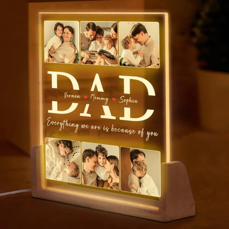Custom Photo Everything We Are Is Because Of You - Family Personalized Custom Shaped 3D LED Walnut Night Light - Father's Day, Birthday Gift For Dad