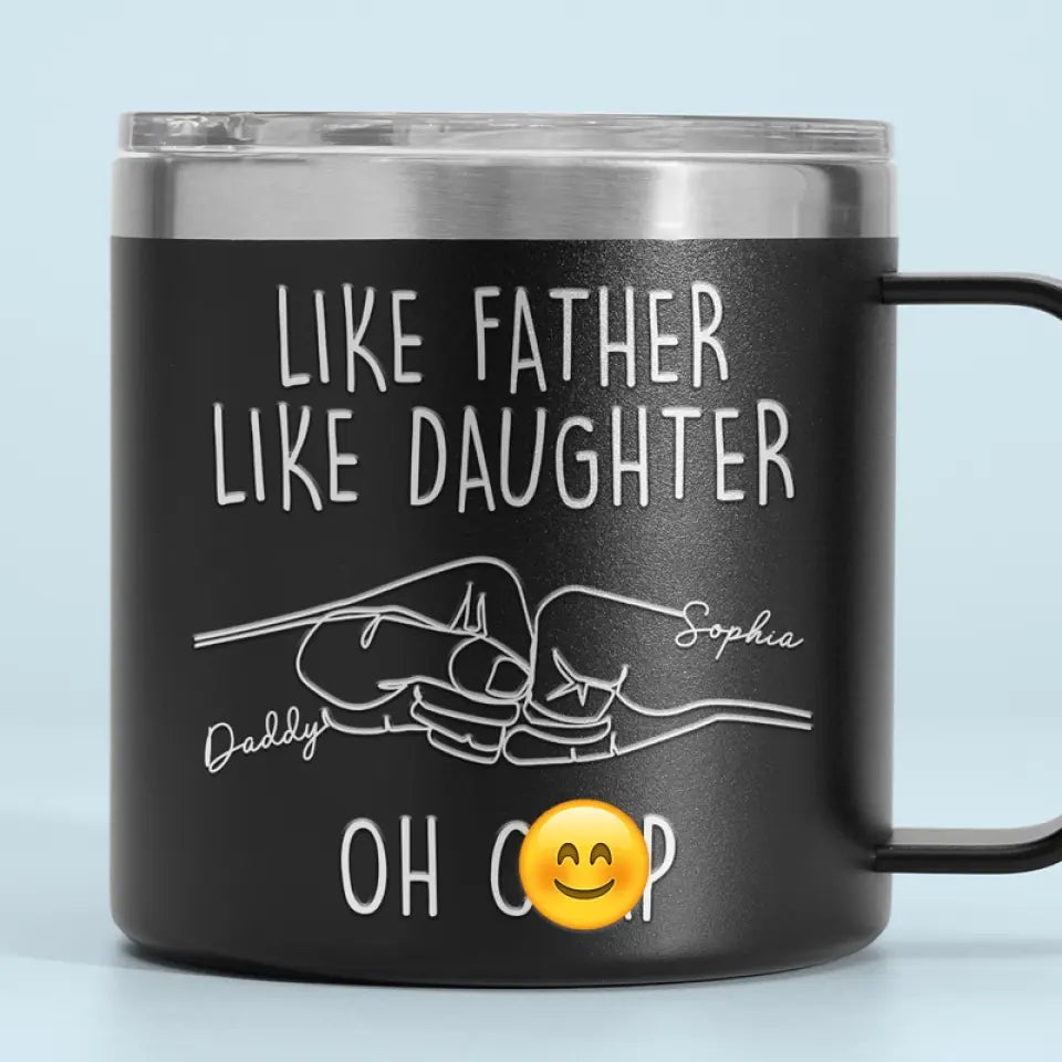Like Father Like Daughter - Family Personalized Custom 14oz Stainless Steel Tumbler With Handle - Father's Day, Gift For Dad, Grandpa