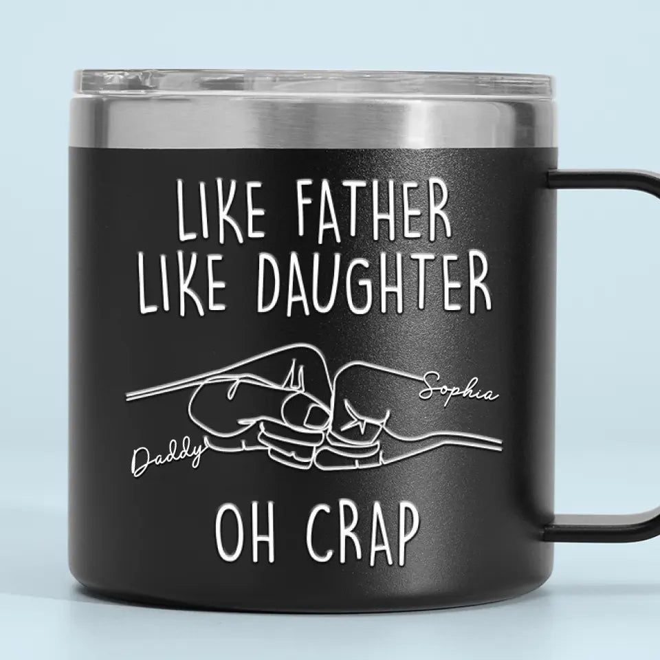 Like Father Like Daughter - Family Personalized Custom 14oz Stainless Steel Tumbler With Handle - Father's Day, Gift For Dad, Grandpa