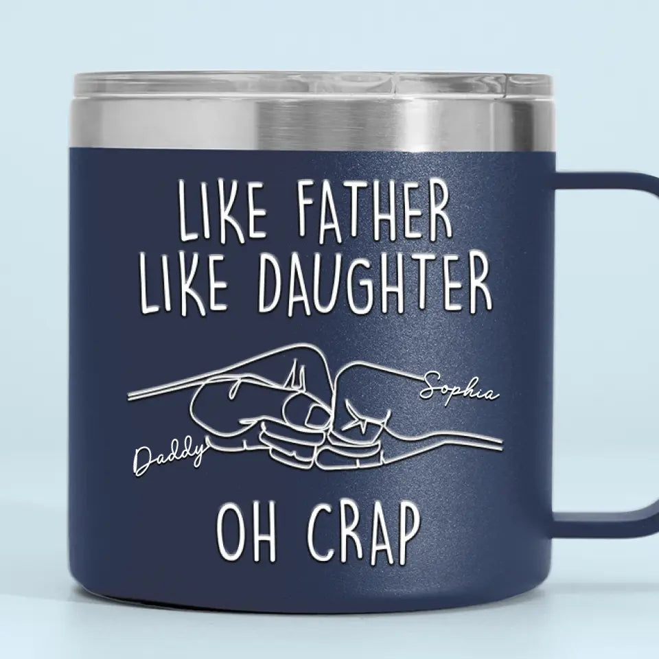 Like Father Like Daughter - Family Personalized Custom 14oz Stainless Steel Tumbler With Handle - Father's Day, Gift For Dad, Grandpa
