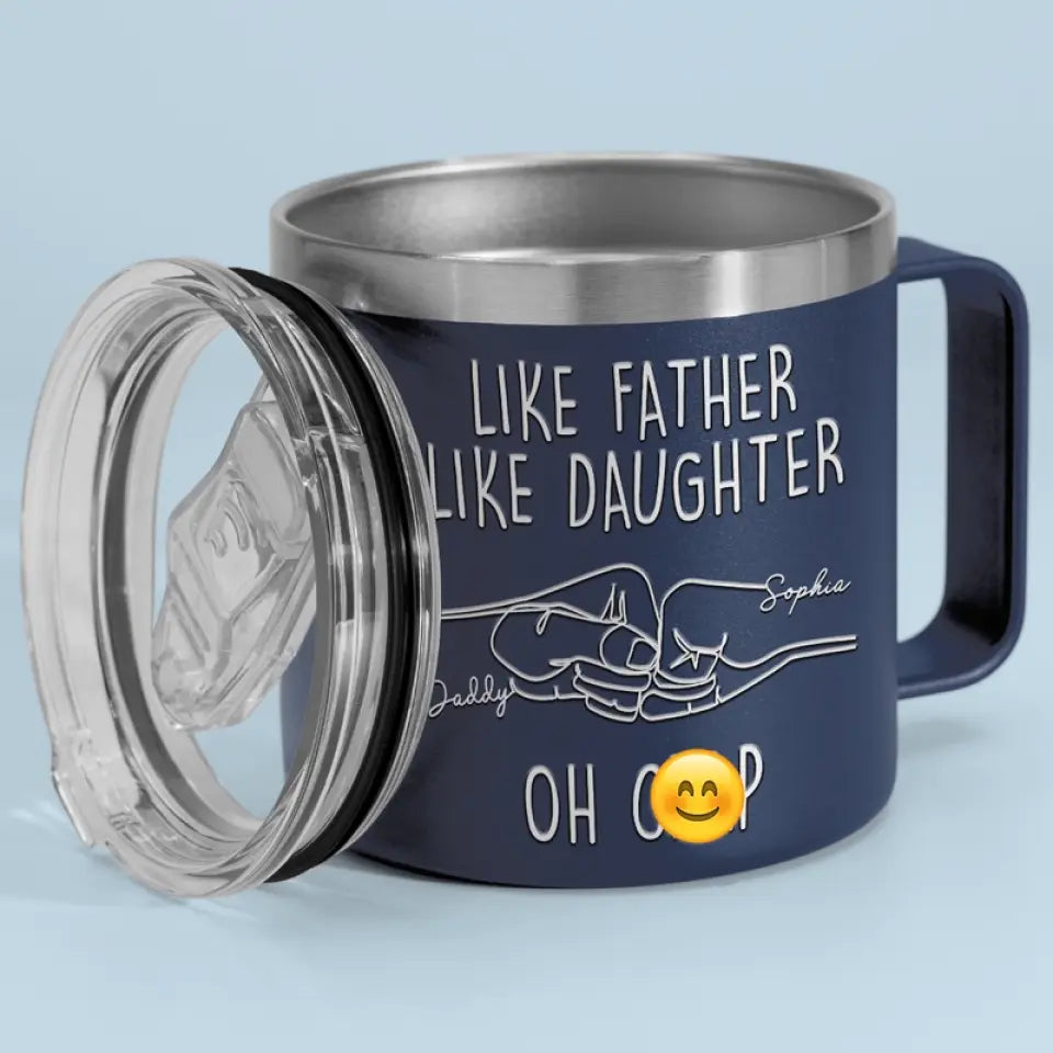 Like Father Like Daughter - Family Personalized Custom 14oz Stainless Steel Tumbler With Handle - Father's Day, Gift For Dad, Grandpa