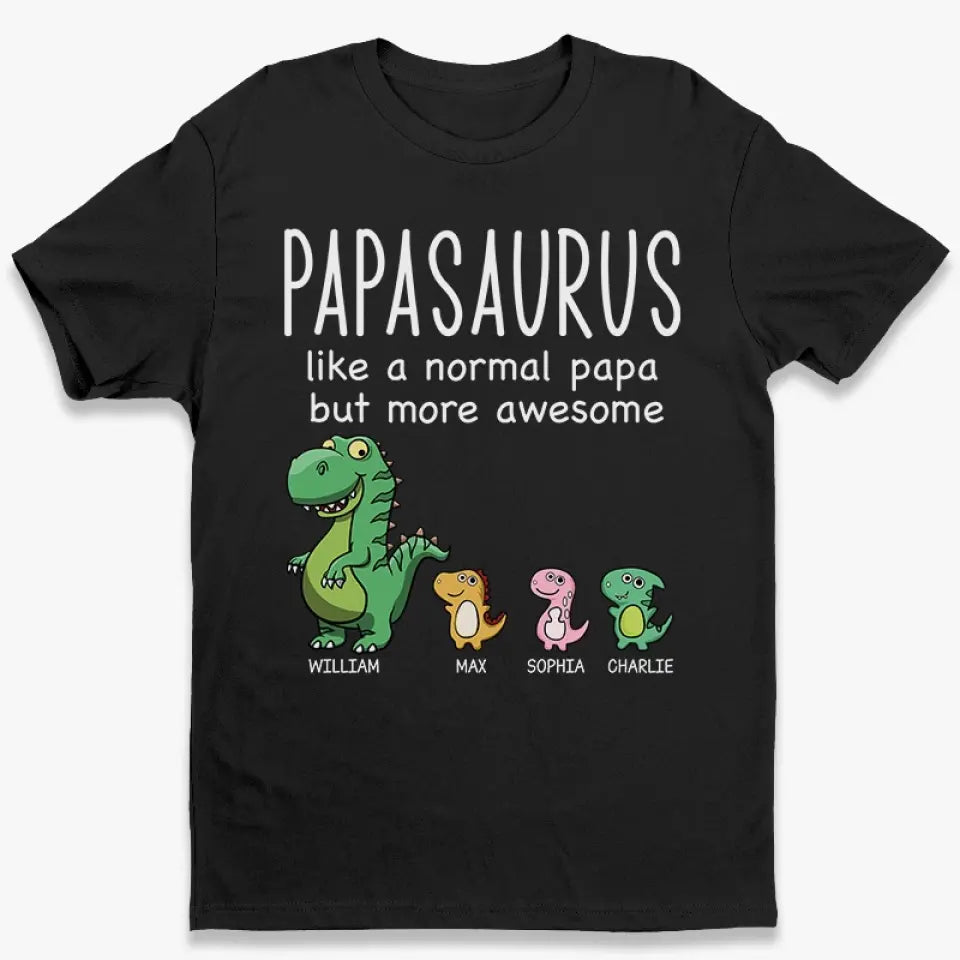 Like A Normal Papa But More Awesome - Family Personalized Custom Unisex T-shirt, Hoodie, Sweatshirt - New Arrival, Father's Day, Gift For Dad, Grandpa AMZ