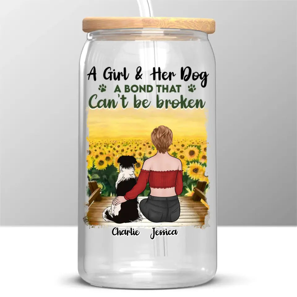 A Girl & Her Dog, A Bond That Can't Be Broken - Dog Personalized Custom Glass Cup, Iced Coffee Cup - Sympathy Gift For Pet Owners, Pet Lovers
