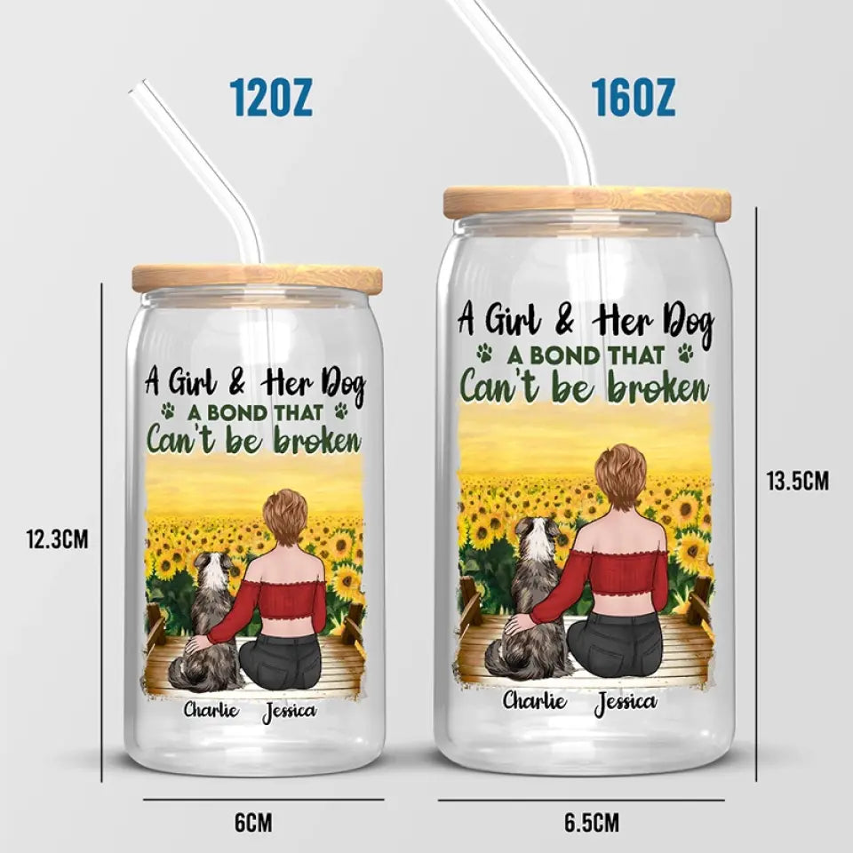 A Girl & Her Dog, A Bond That Can't Be Broken - Dog Personalized Custom Glass Cup, Iced Coffee Cup - Sympathy Gift For Pet Owners, Pet Lovers