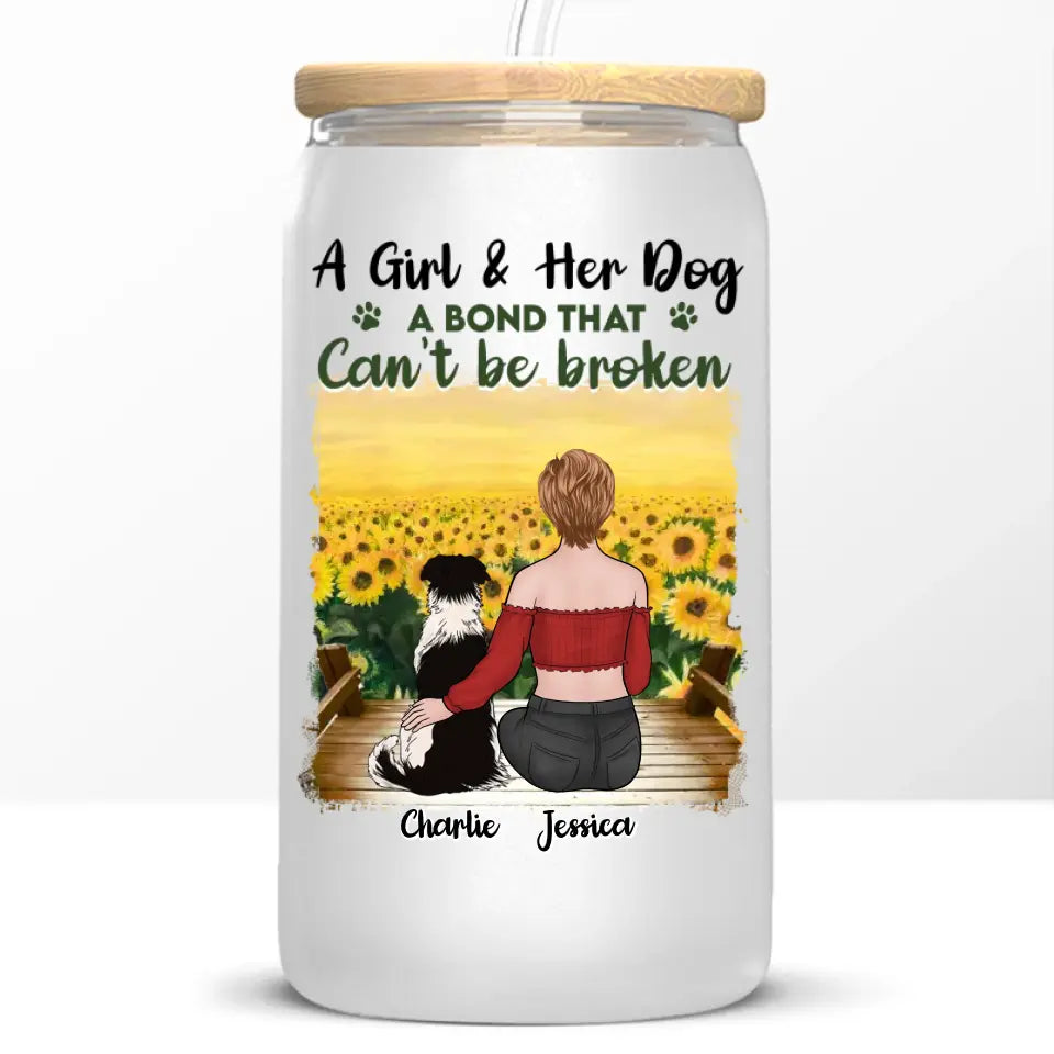A Girl & Her Dog, A Bond That Can't Be Broken - Dog Personalized Custom Glass Cup, Iced Coffee Cup - Sympathy Gift For Pet Owners, Pet Lovers