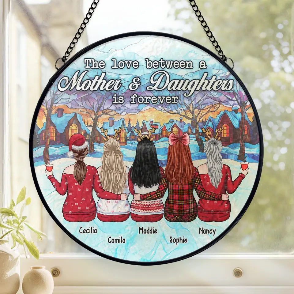 The Love Bewteen A Mother And Daughters Is Forever - Family Personalized Custom Stained Glass Window Hanging Suncatcher - Christmas Gift For Mom, Daughter