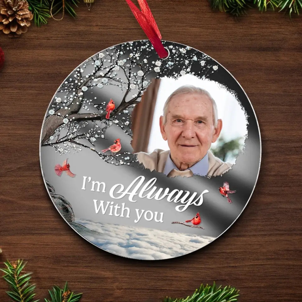 Custom Photo I'm Always With You - Memorial Personalized Custom Mirrored Acrylic Ornament - Sympathy Gift, Christmas Gift For Family Members