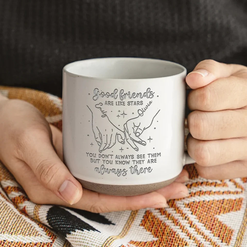 Good Friends Are Like Stars - Bestie Personalized Custom Pottery Mug - Gift For Best Friends, BFF, Sisters