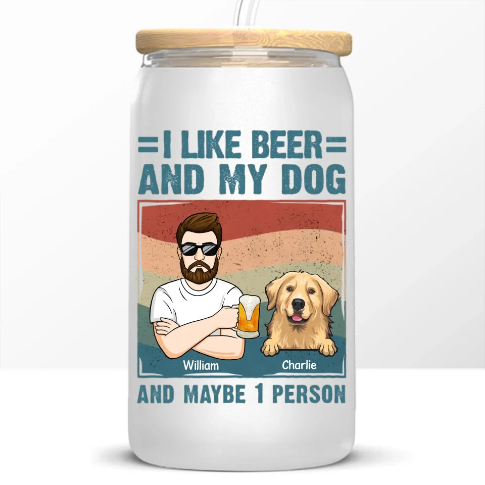 I Like Beer And My Dogs - Dog Personalized Custom Glass Cup, Iced Coffee Cup - Gift For Pet Owners, Pet Lovers