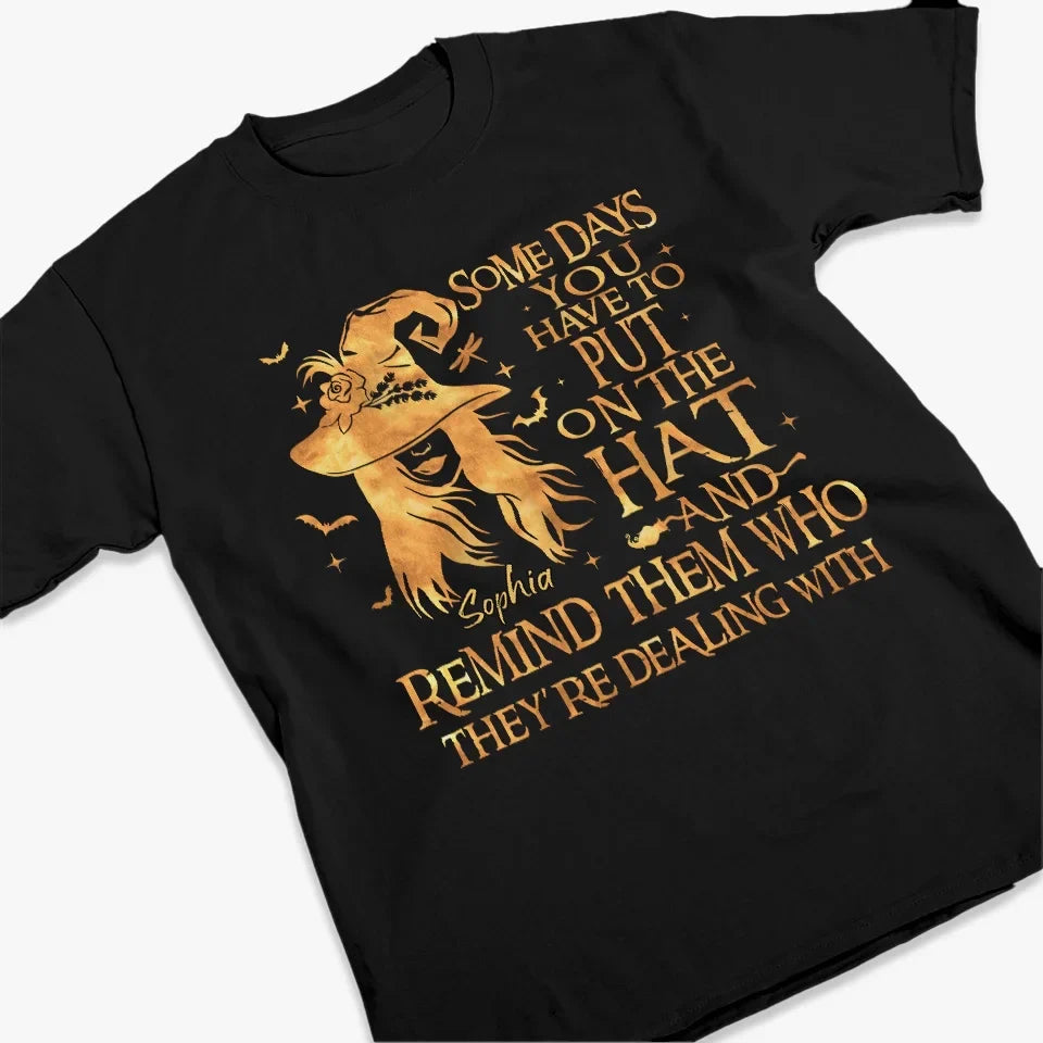 Some Days You Have To Put On The Hat - Personalized Custom Unisex T-shirt, Hoodie, Sweatshirt - Halloween Gift For Witches, Yourself