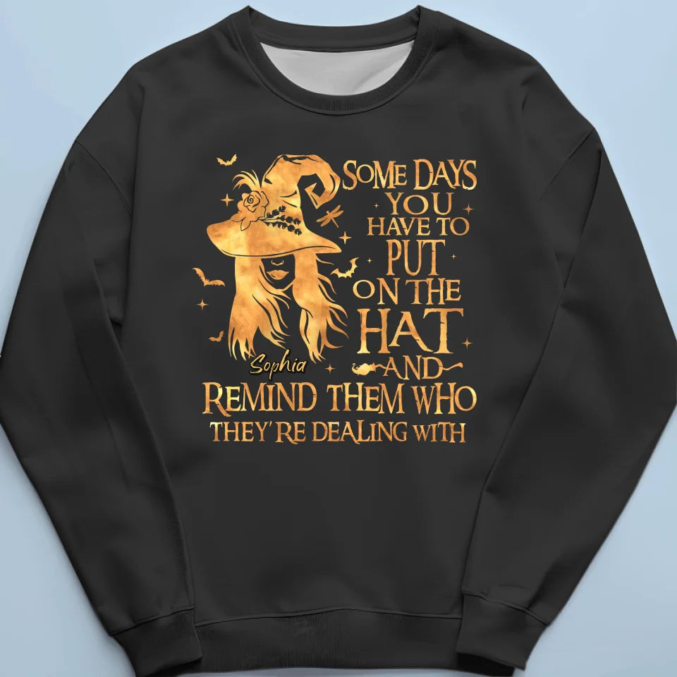 Some Days You Have To Put On The Hat - Personalized Custom Unisex T-shirt, Hoodie, Sweatshirt - Halloween Gift For Witches, Yourself