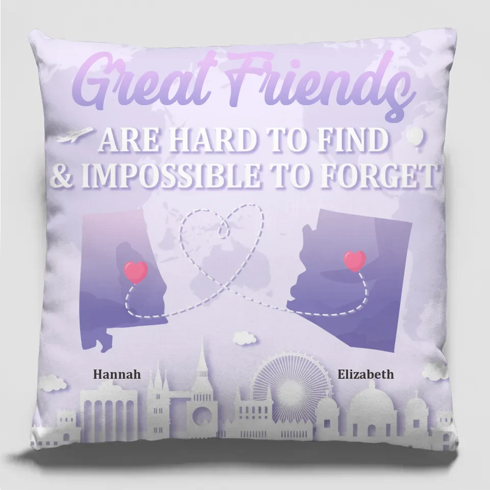 Great Friends Are Hard To Find And Impossible To Forget - Bestie Personalized Custom Pillow - Gift For Best Friends, BFF, Sisters