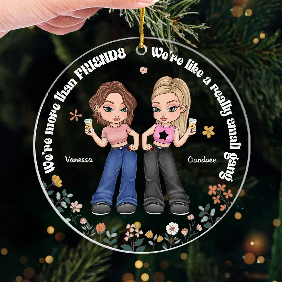 We're More Than Friends - Bestie Personalized Custom Ornament - Acrylic Custom Shaped - Christmas Gift For Best Friends, BFF, Sisters