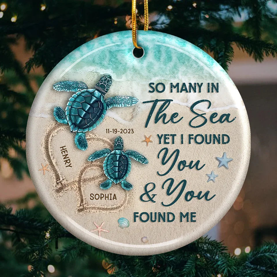 So Many In The Sea Yet I Found You & You Found Me - Couple Personalized Custom Ornament - Ceramic Round Shaped - Christmas Gift For Husband Wife, Anniversary