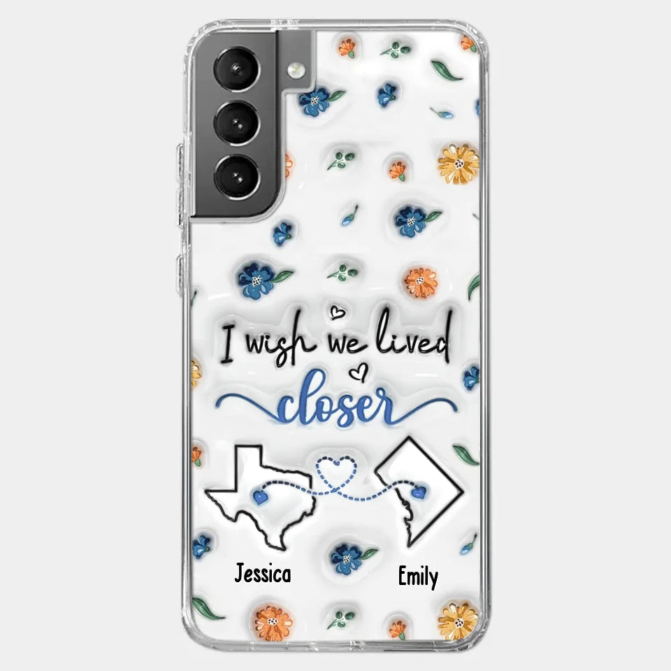 I Wish You Lived Next Door - Bestie Personalized Custom 3D Inflated Effect Printed Clear Phone Case - Christmas Gift For Best Friends, BFF, Sisters