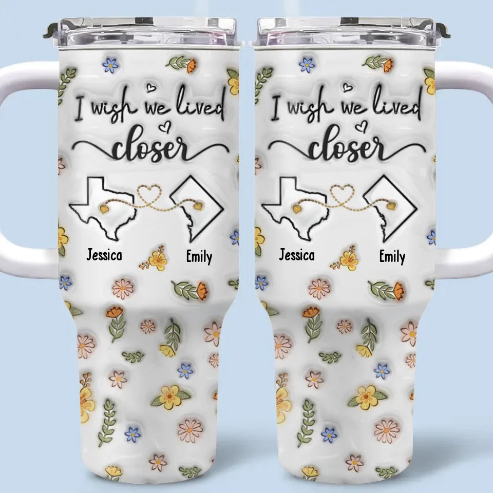 Distance Makes The Friendship Stronger - Bestie Personalized Custom 3D Inflated Effect Printed 40 Oz Stainless Steel Tumbler With Handle - Gift For Best Friends, BFF, Sisters