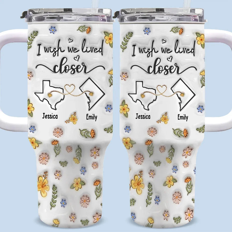 Distance Makes The Friendship Stronger - Bestie Personalized Custom 3D Inflated Effect Printed 40 Oz Stainless Steel Tumbler With Handle - Gift For Best Friends, BFF, Sisters
