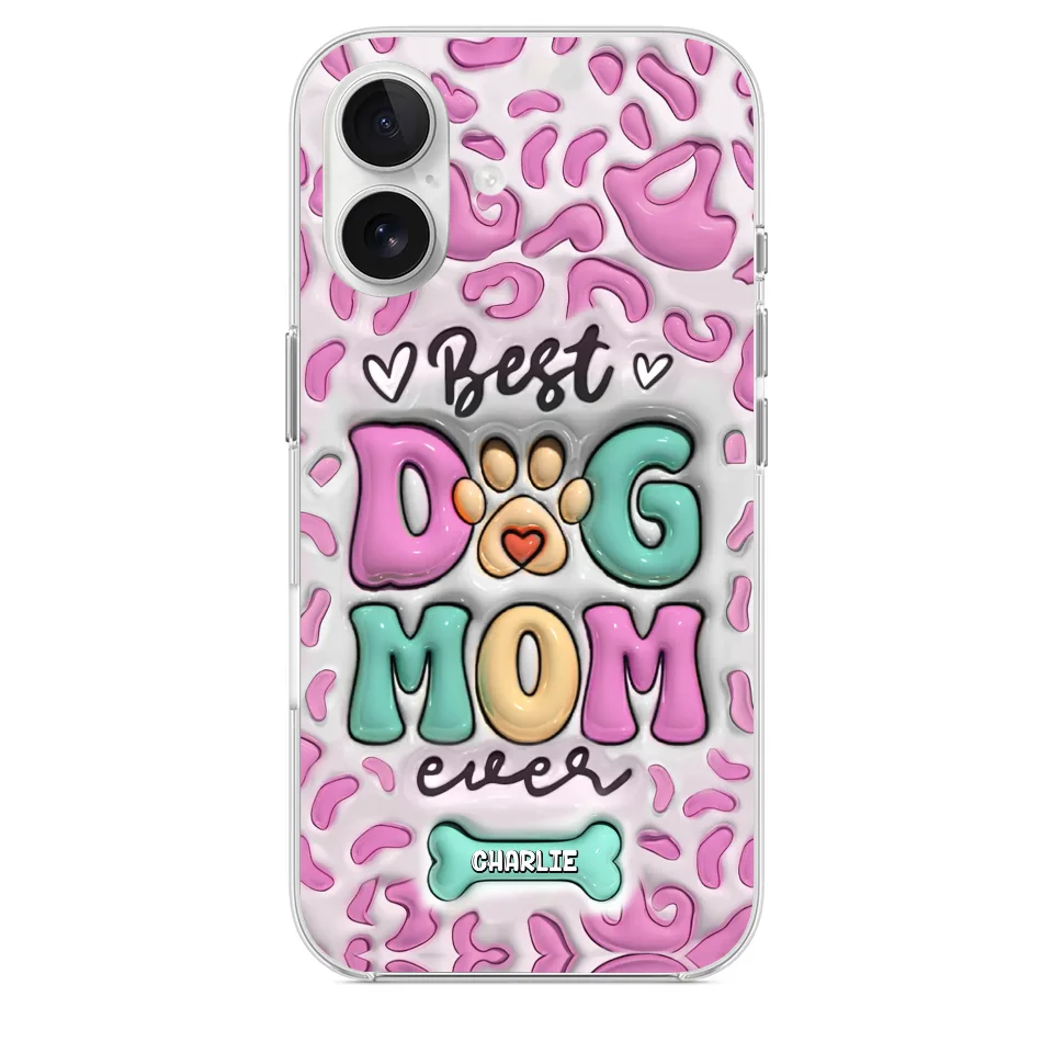 Best Dog Mom Ever - Dog Personalized Custom 3D Inflated Effect Printed Clear Phone Case - Gift For Pet Owners, Pet Lovers