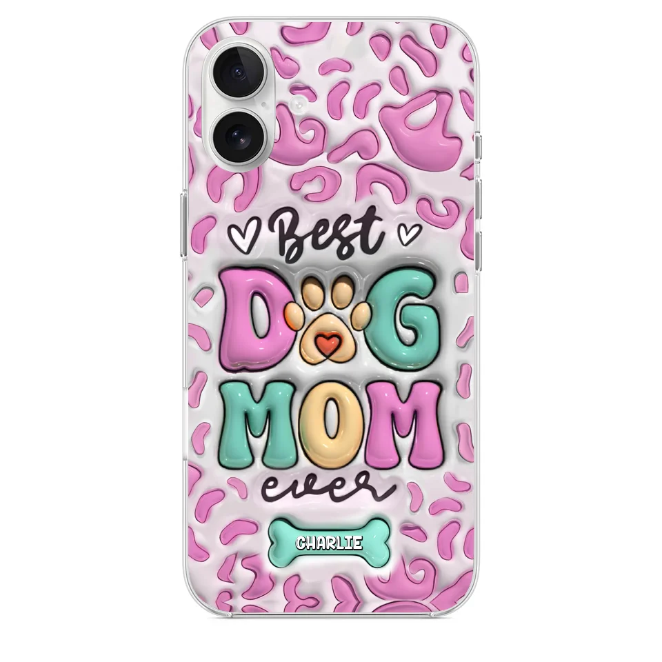 Best Dog Mom Ever - Dog Personalized Custom 3D Inflated Effect Printed Clear Phone Case - Gift For Pet Owners, Pet Lovers
