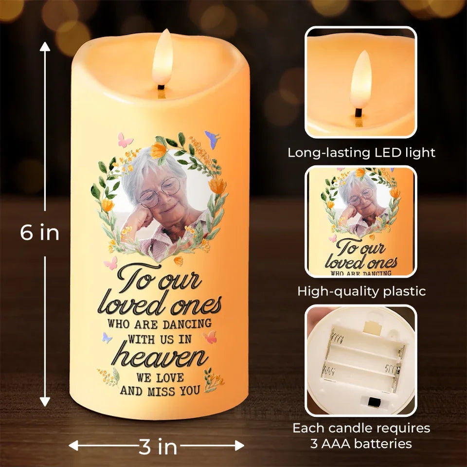 Custom Photo To Our Loved Ones Who Are Dancing With Us In Heaven - Memorial Personalized Custom LED Candle - Sympathy Gift, Christmas Gift For Family Members