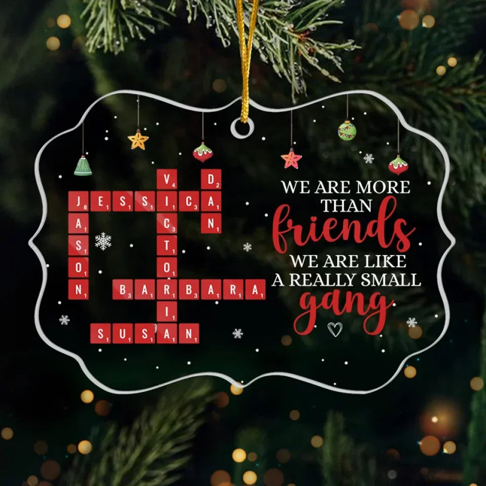 We Are Like A Really Small Gang - Bestie Personalized Custom Ornament - Acrylic Benelux Shaped - Christmas Gift For Best Friends, BFF, Sisters