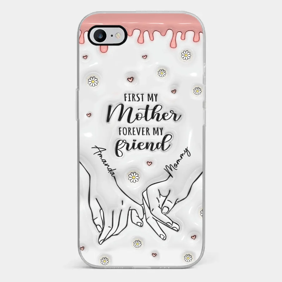 Forever My Friend - Family Personalized Custom 3D Inflated Effect Printed Clear Phone Case - Gift For Mom, Daughter