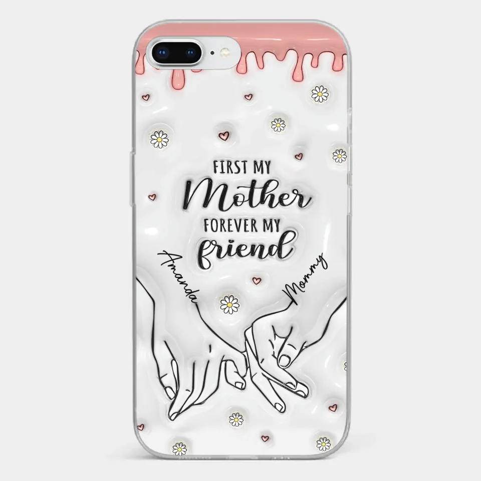 Forever My Friend - Family Personalized Custom 3D Inflated Effect Printed Clear Phone Case - Gift For Mom, Daughter