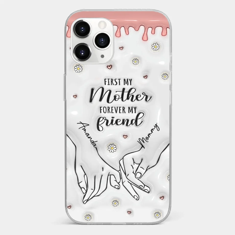 Forever My Friend - Family Personalized Custom 3D Inflated Effect Printed Clear Phone Case - Gift For Mom, Daughter