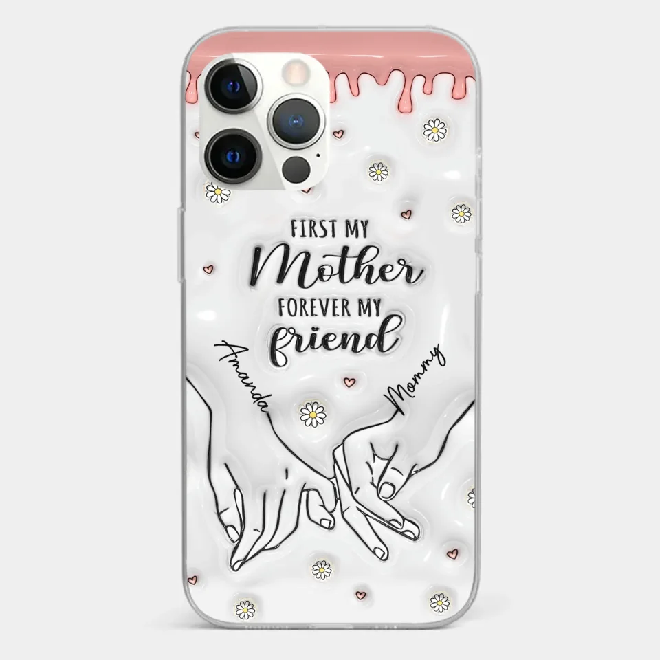 Forever My Friend - Family Personalized Custom 3D Inflated Effect Printed Clear Phone Case - Gift For Mom, Daughter