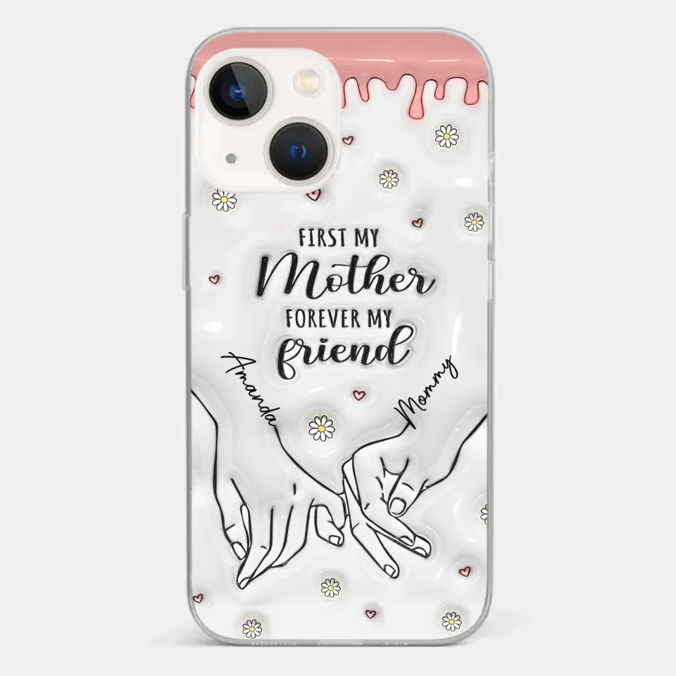 Forever My Friend - Family Personalized Custom 3D Inflated Effect Printed Clear Phone Case - Gift For Mom, Daughter