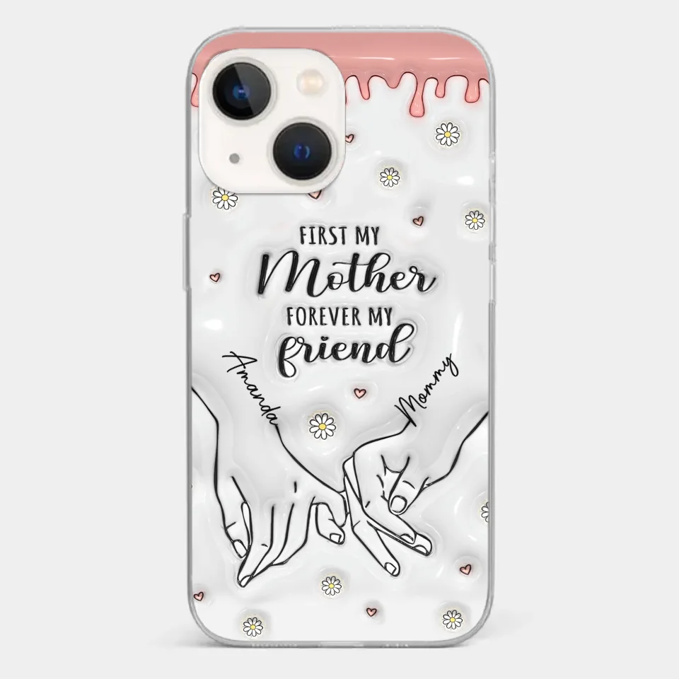 Forever My Friend - Family Personalized Custom 3D Inflated Effect Printed Clear Phone Case - Gift For Mom, Daughter