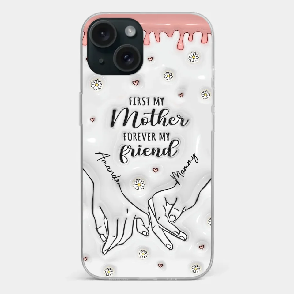 Forever My Friend - Family Personalized Custom 3D Inflated Effect Printed Clear Phone Case - Gift For Mom, Daughter
