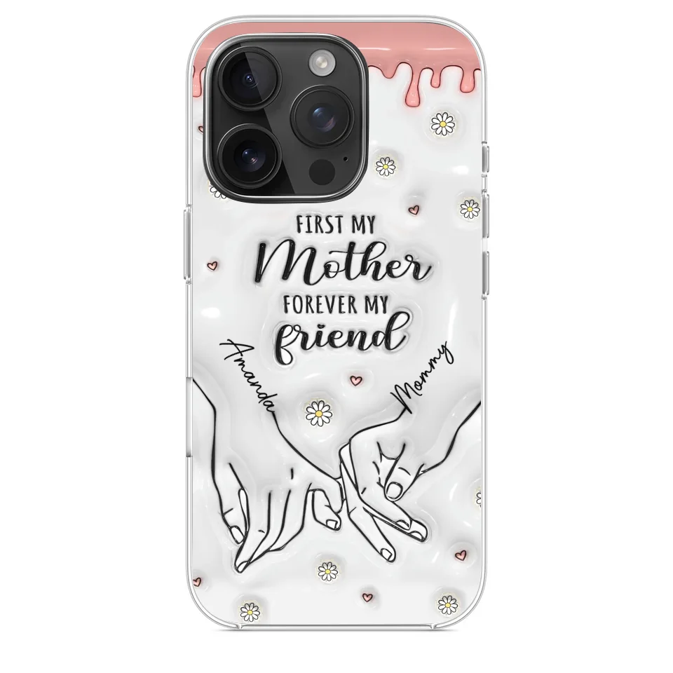 Forever My Friend - Family Personalized Custom 3D Inflated Effect Printed Clear Phone Case - Gift For Mom, Daughter