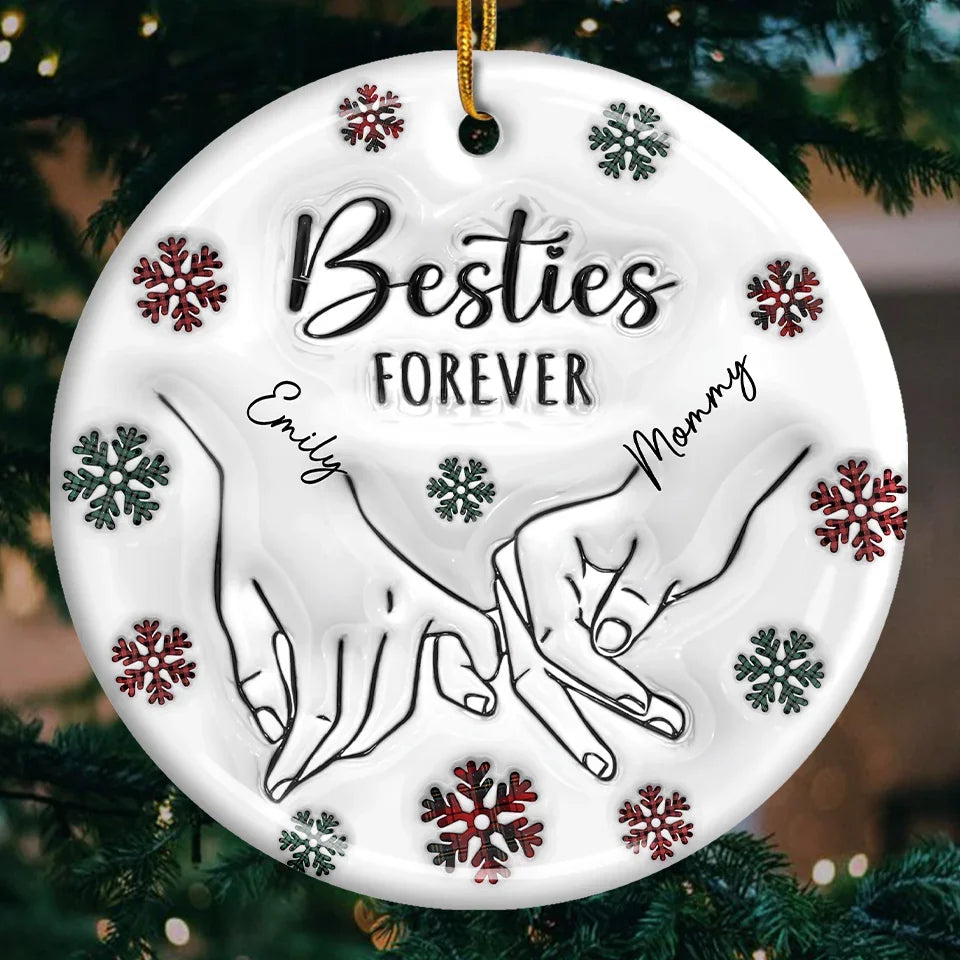 We'll Be Together Forever - Bestie Personalized Custom 3D Inflated Effect Printed Ornament - Ceramic Round Shaped - Christmas Gift For Best Friends, BFF, Sisters, Mom, Daughter