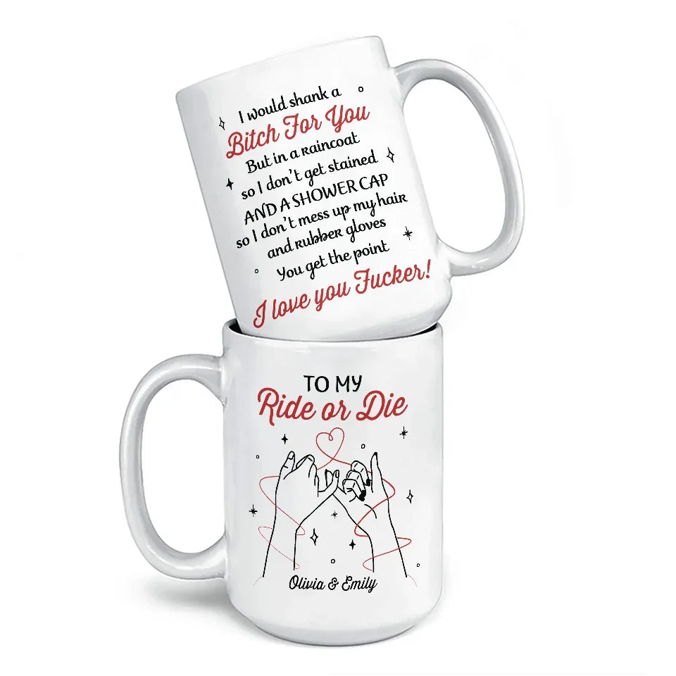 You’re Not Just My Best Friend, You’re My Ride Or Die Forever - Bestie Personalized Custom Mug - Christmas Gift For Best Friends, BFF, Sisters