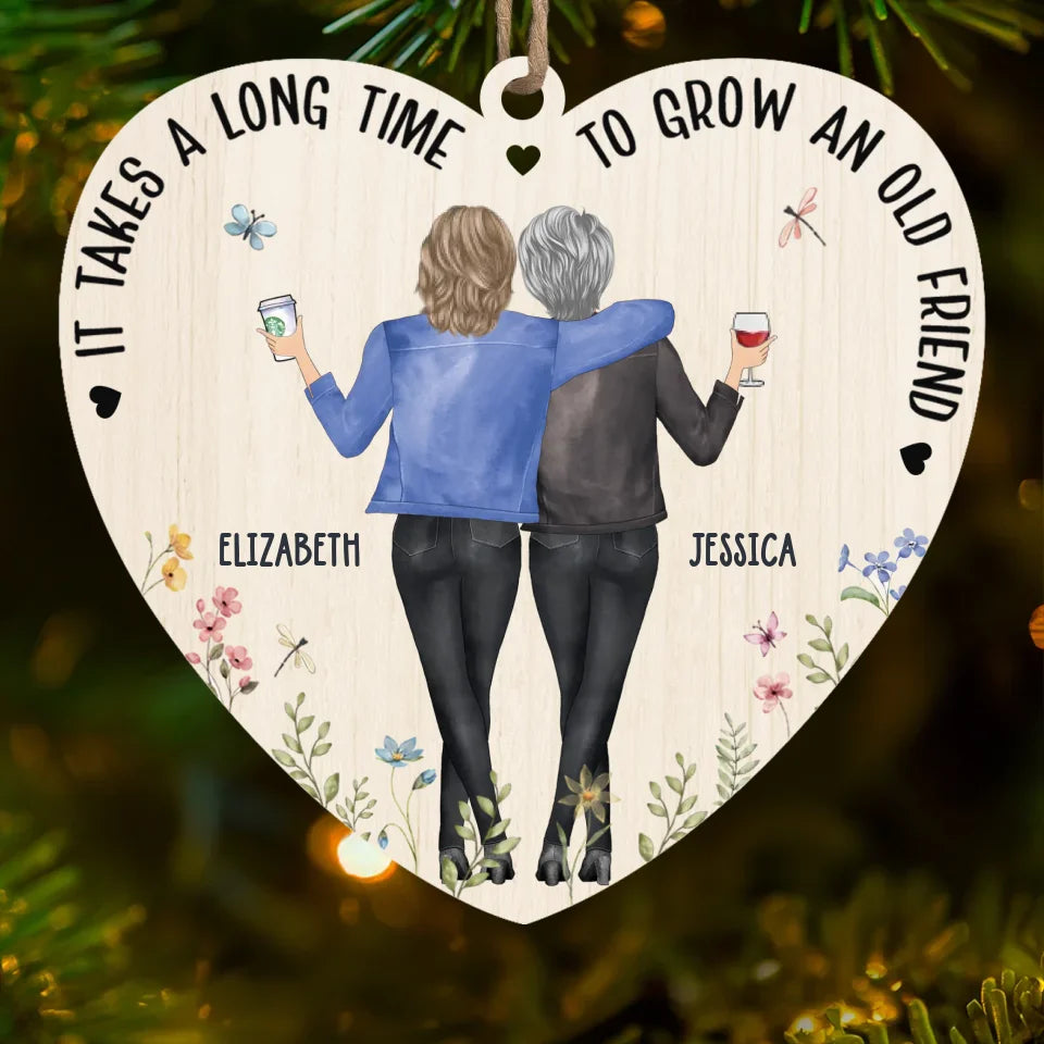 It Takes A Long Time To Grow Old Friends - Bestie Personalized Custom Ornament - Wood Custom Shaped - Christmas Gift For Best Friends, BFF, Sisters