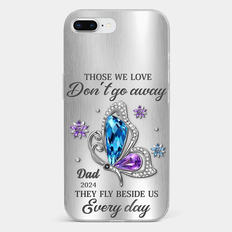 Those We Love Don't Go Away, They Fly Beside Us Every Day - Memorial Personalized Custom Clear Phone Case - Sympathy Gift For Family Members