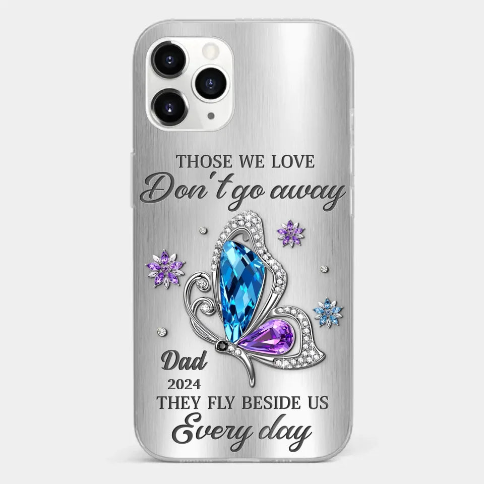 Those We Love Don't Go Away, They Fly Beside Us Every Day - Memorial Personalized Custom Clear Phone Case - Sympathy Gift For Family Members