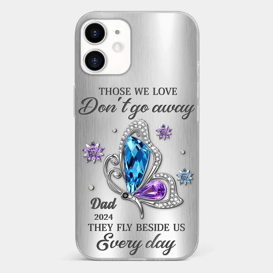 Those We Love Don't Go Away, They Fly Beside Us Every Day - Memorial Personalized Custom Clear Phone Case - Sympathy Gift For Family Members